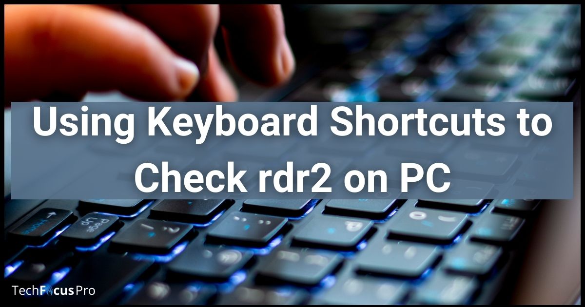 Using Keyboard Shortcuts How to Check Honor rdr2 on PC