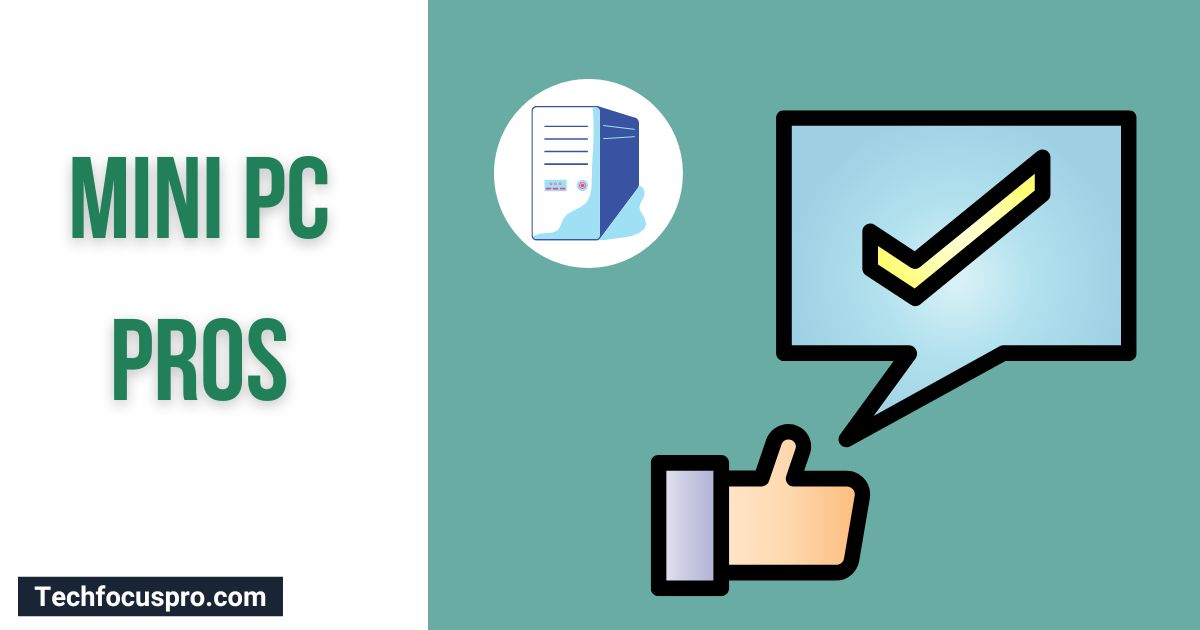 A Closer Look at Mini PC Pros and Cons - Tech Focus Pro