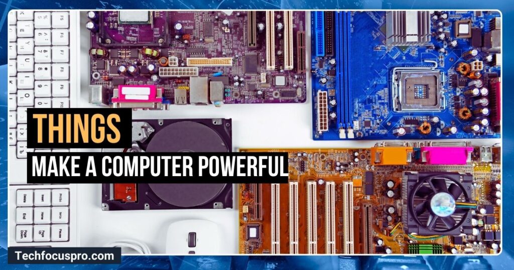 What things make a computer powerful