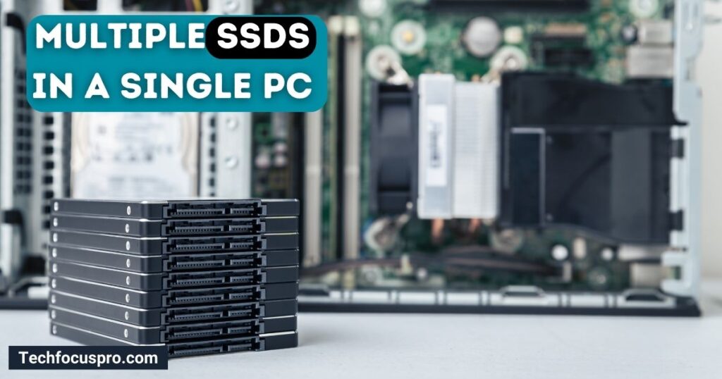Use Cases for Multiple SSDs in a Single PC - techfocuspro