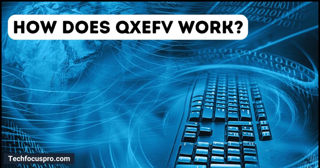 How Does QXEFV Work?
