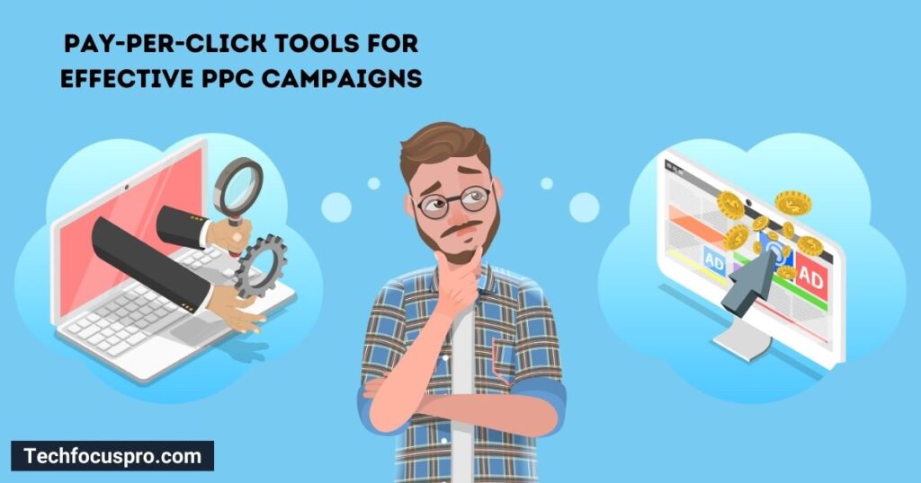 Pay-Per-Click Tools For Effective PPC Campaigns