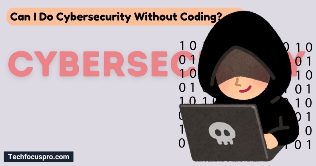 Can I Do Cybersecurity Without Coding?