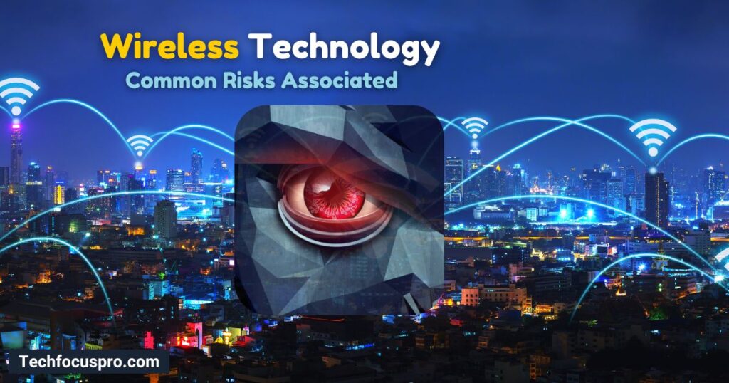 What are the Common Risks Associated with Wireless Technology?
