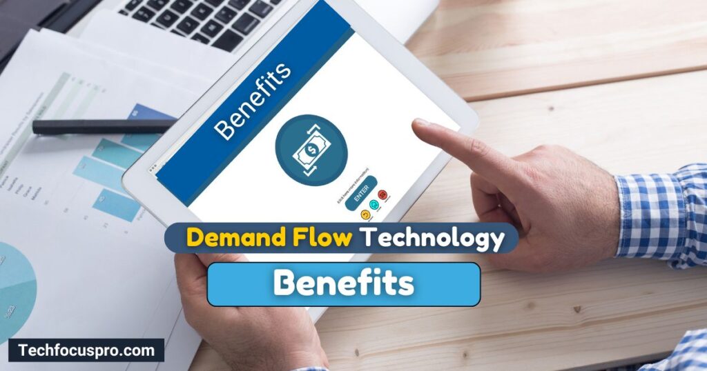 Benefits of Demand Flow Technology