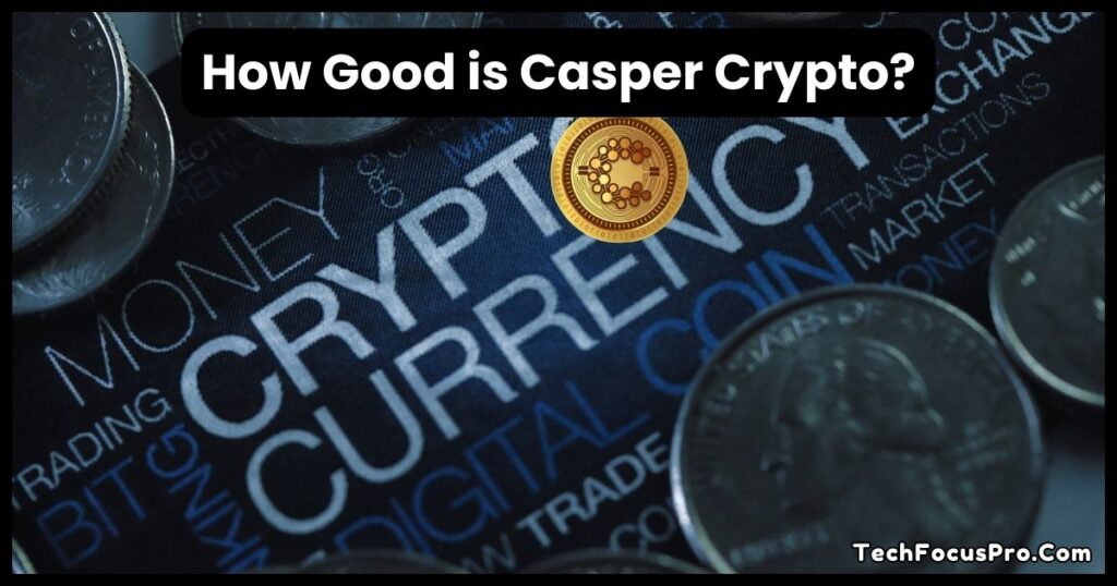 How Good is Casper Crypto