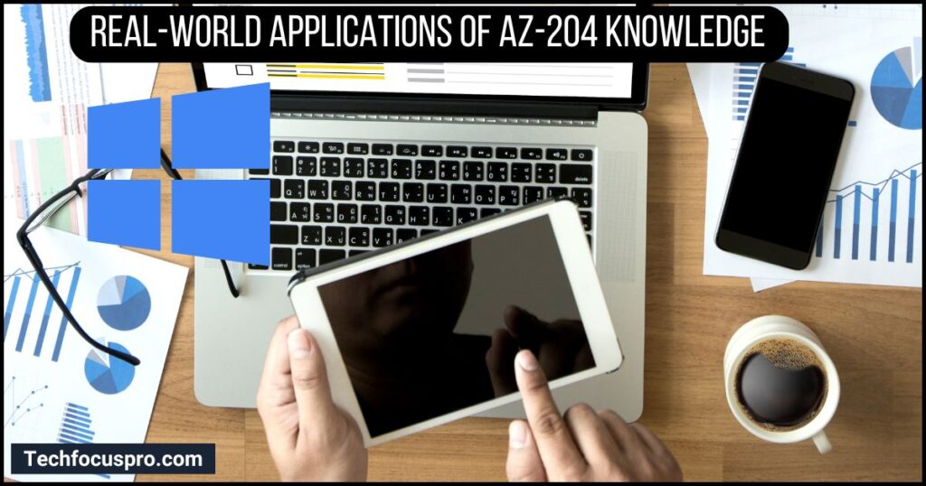 Real-world applications of AZ-204 knowledge