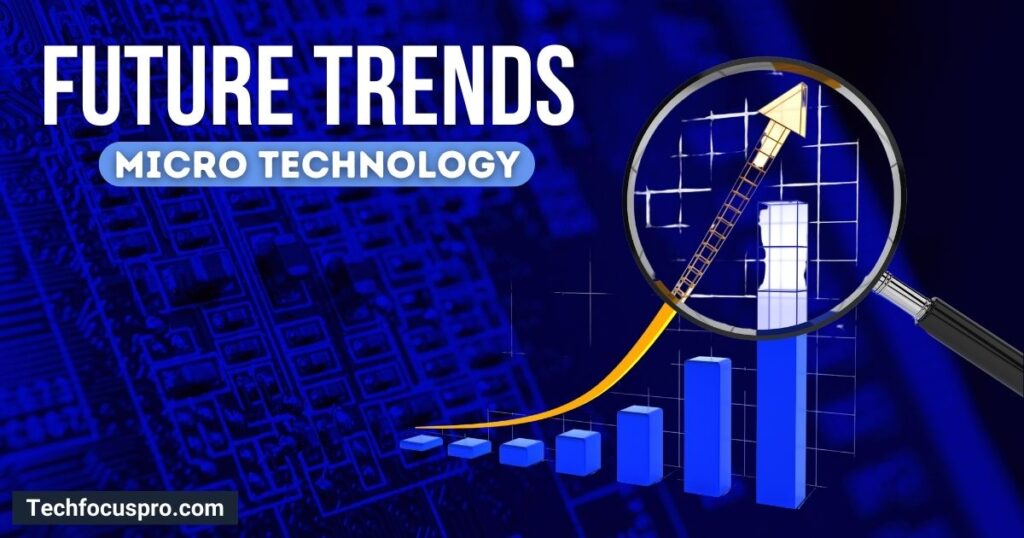 Future Trends in Micro Technology