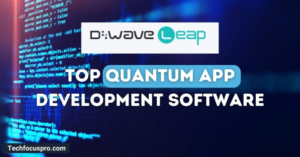 D-Wave Leap: Quantum App Development Software