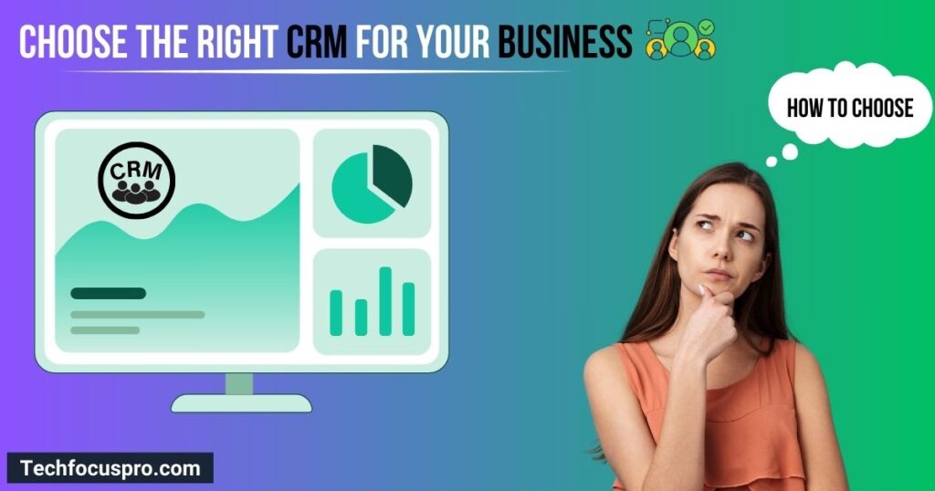How Do You Choose the Right CRM for Your Business?