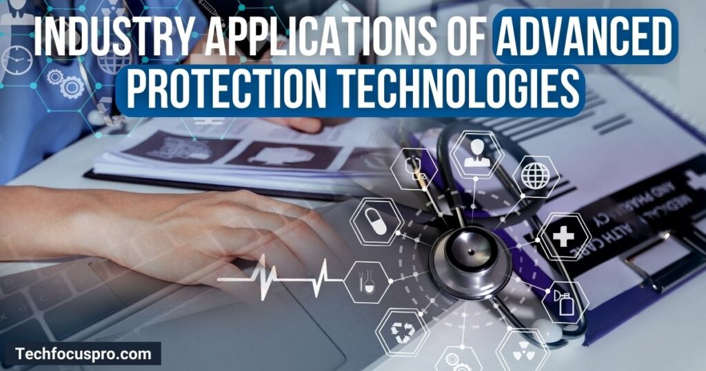 What Are Industry Applications of Advanced Protection Technologies in Various Sectors?