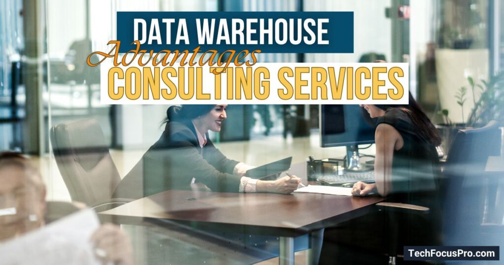 Advantages of Consulting Services for Data Warehouses