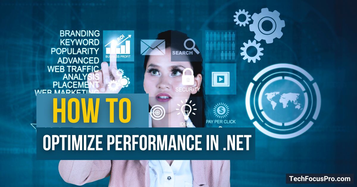 How to Optimize Performance in .NET Solutions?