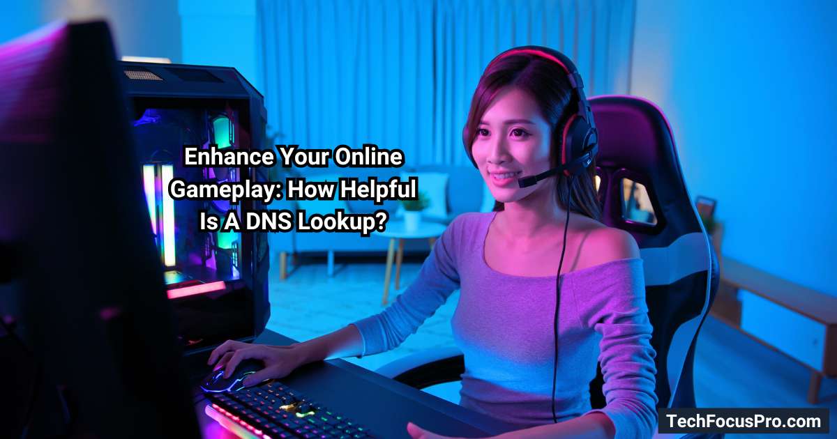 how helpful is a dns lookup to enhance online gameplay