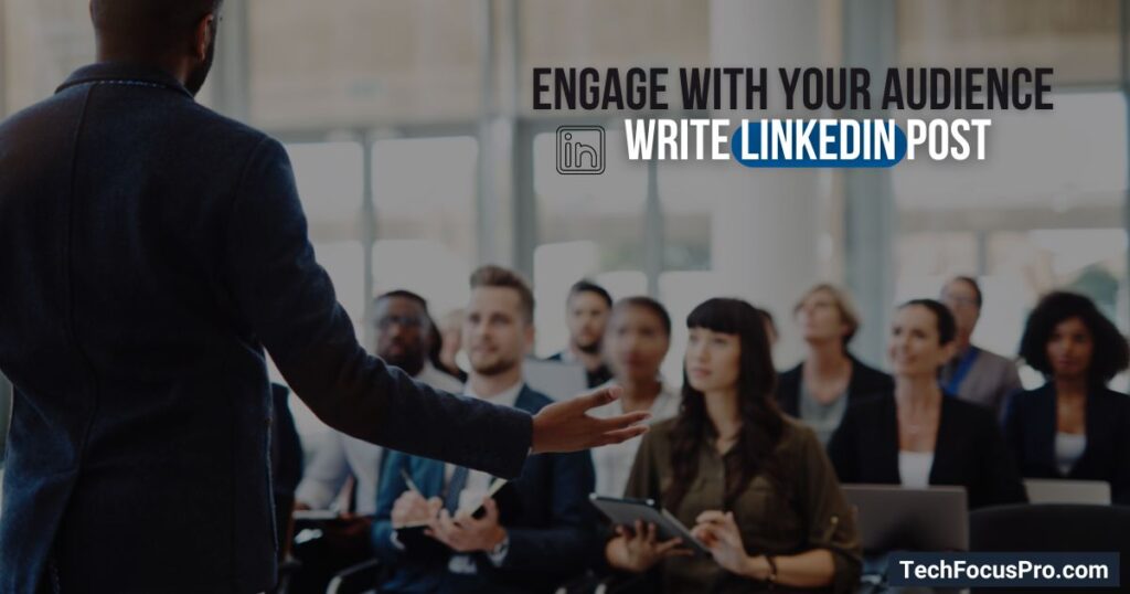 Write linkedln post for professional network: Engage with your audience