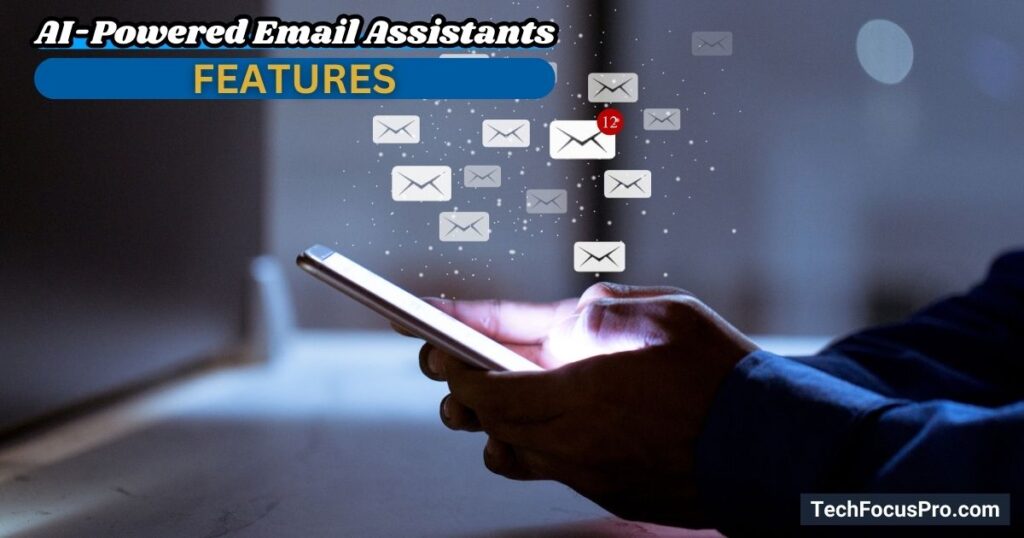 Key Features of AI-Powered Email Assistants