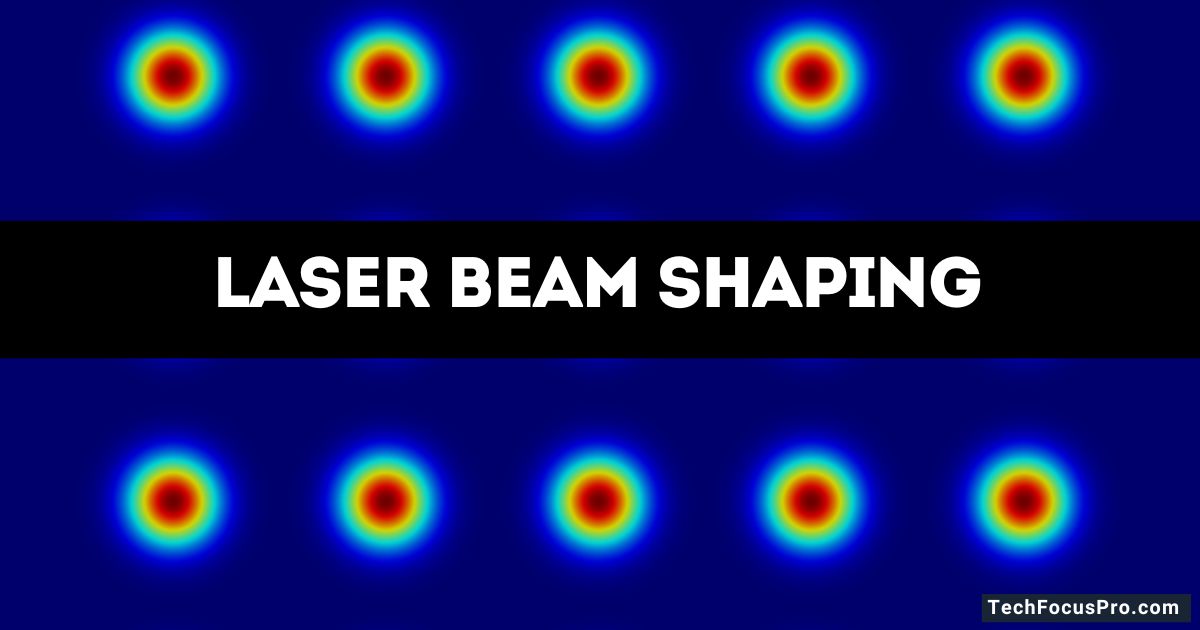 Laser Beam Shaping Techniques