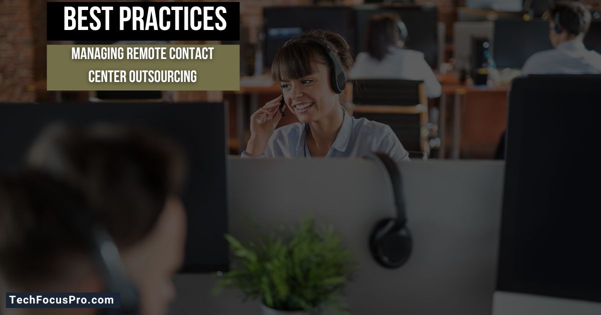 Best Practices for Managing Remote Contact Center Outsourcing