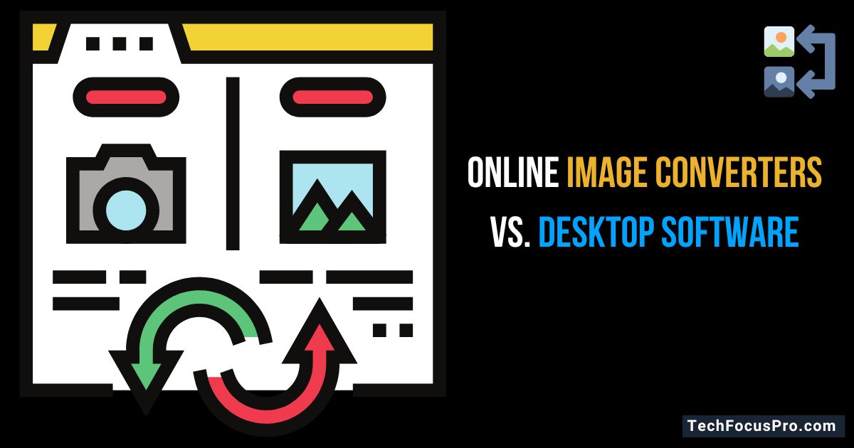 Online Image Converters vs. Desktop Software