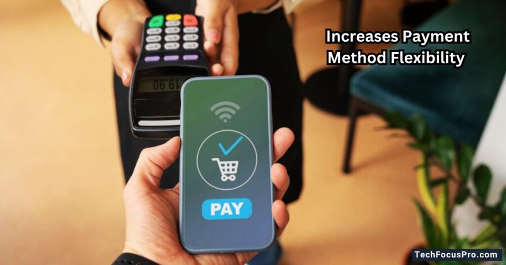 Increases Payment Method Flexibility