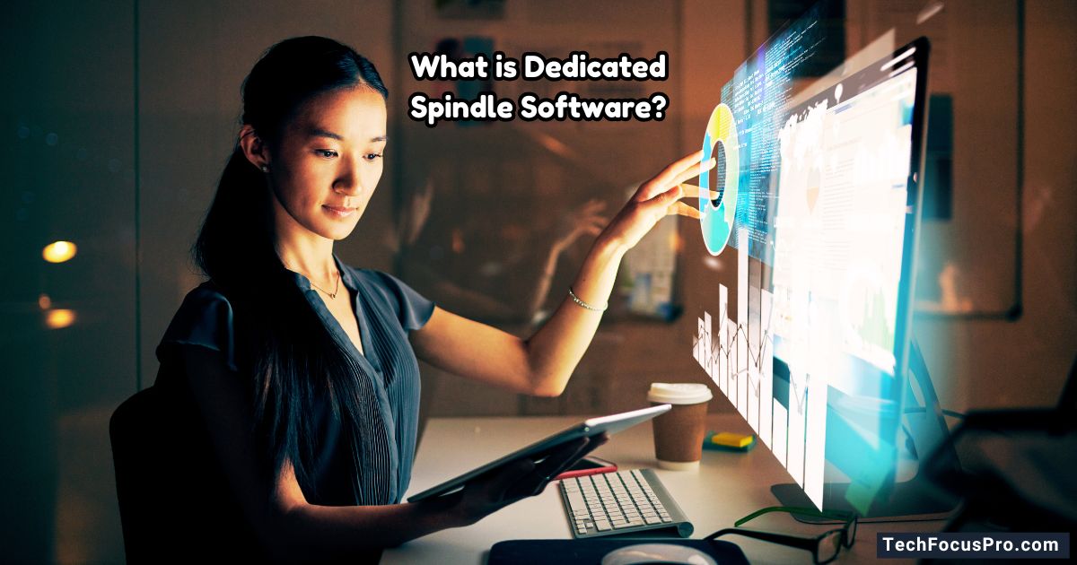 What is a Dedicated Spindle Software