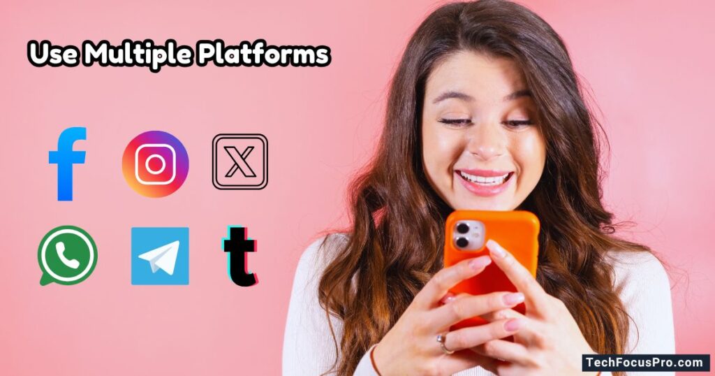 Use Multiple Social Media Platforms 