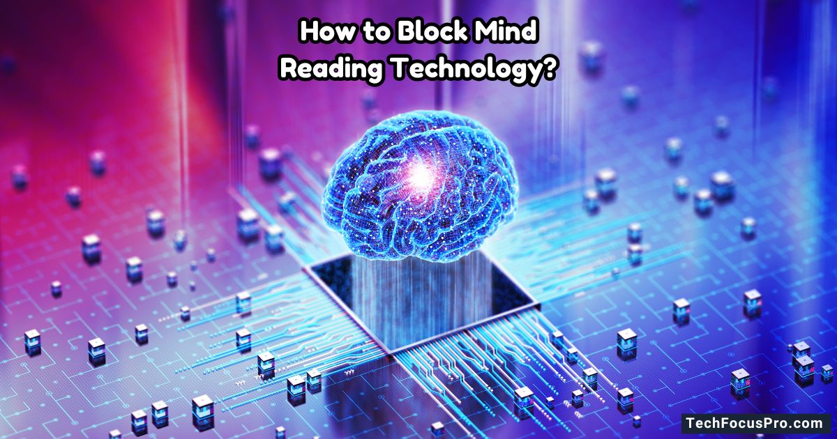 How to Block Mind Reading Technology