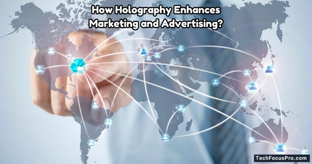 How Holography Enhances Marketing and Advertising