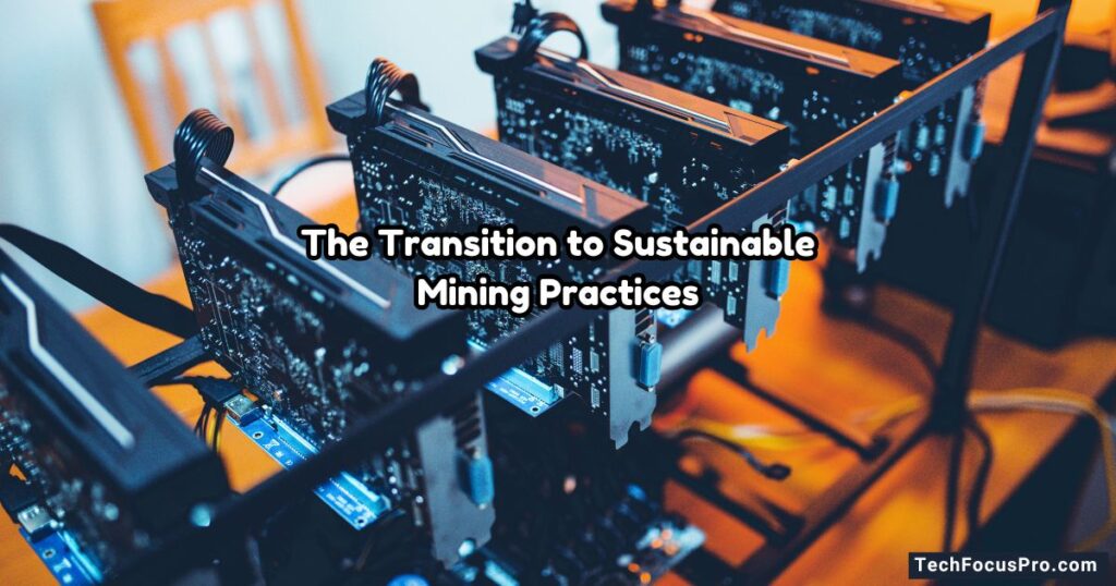 The Transition to Sustainable Mining Practices