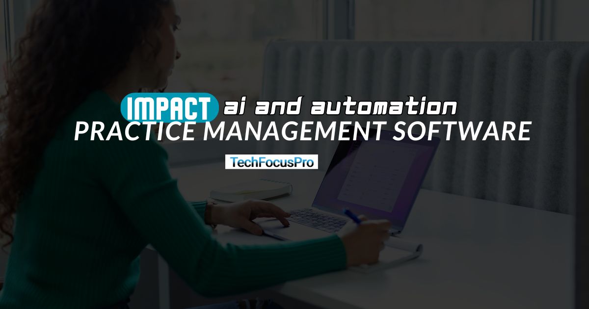 The Impact of AI and Automation on Practice Management Software