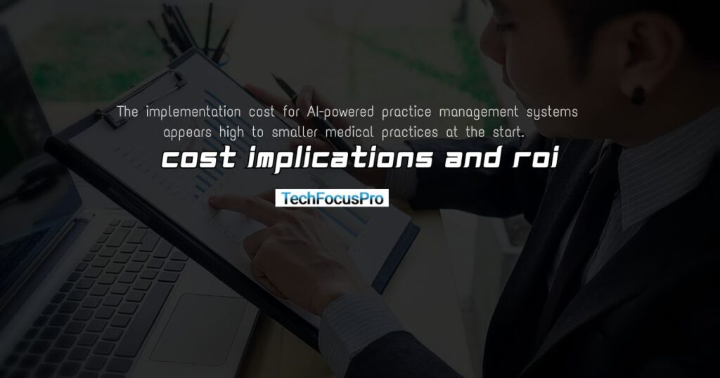 Cost Implications and ROI - Practice Management Software