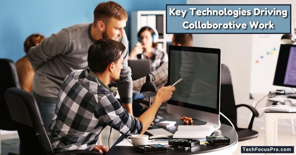 Key Technologies Driving Collaborative Work