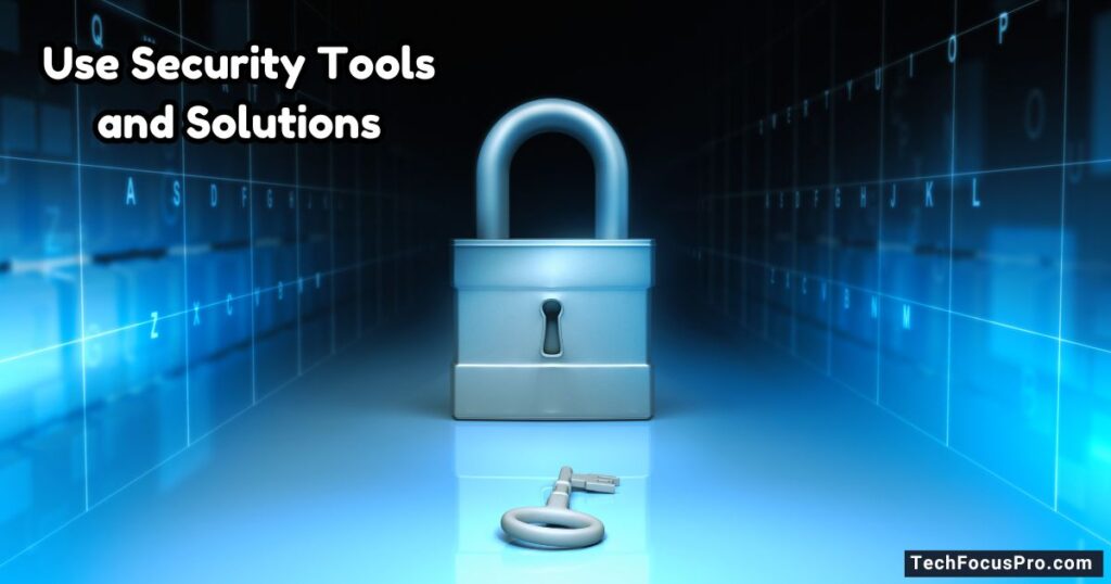 Use Security Tools and Solutions