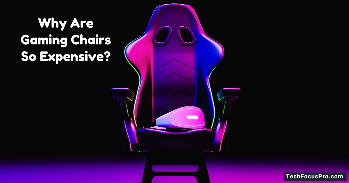 why are gaming chairs so expensive