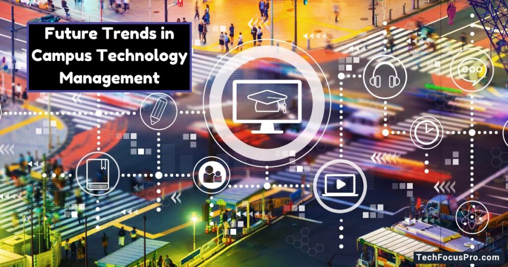 Future Trends in Campus Technology Management