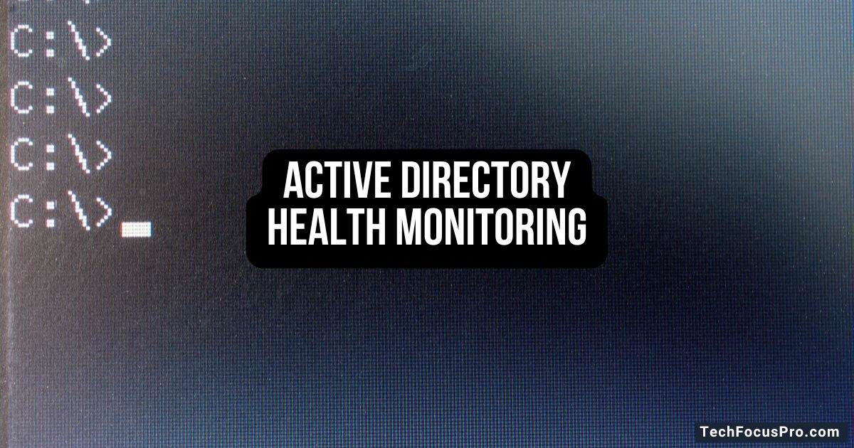 Active Directory Health Monitoring