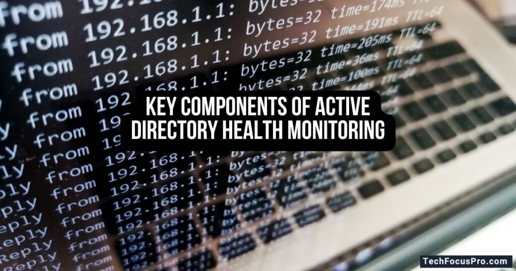 Key Components of Active Directory Health Monitoring
