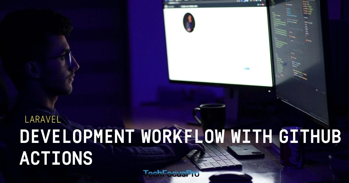 Laravel Development Workflow With GitHub Actions