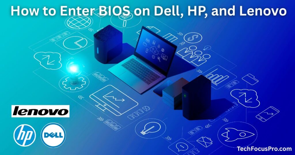 How to Enter BIOS on Dell, HP, and Lenovo