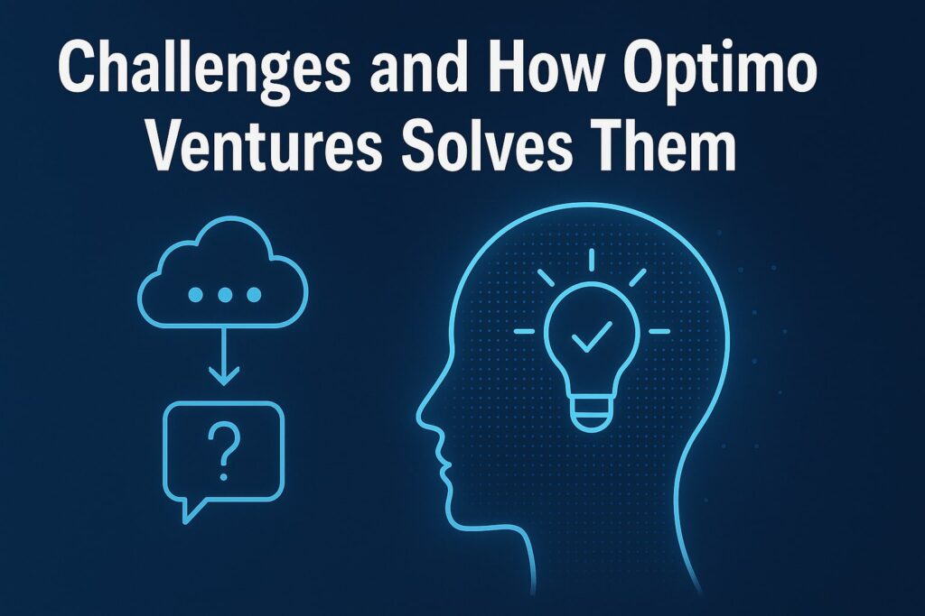 Challenges and How Optimo Ventures Solves Them