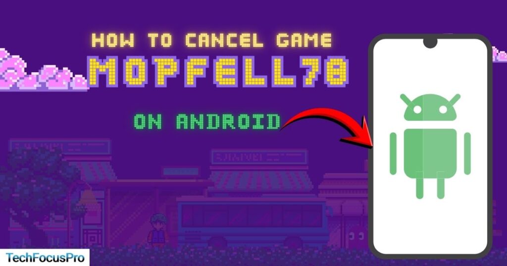 How to Cancel Game Mopfell78 on Android (Google Play)