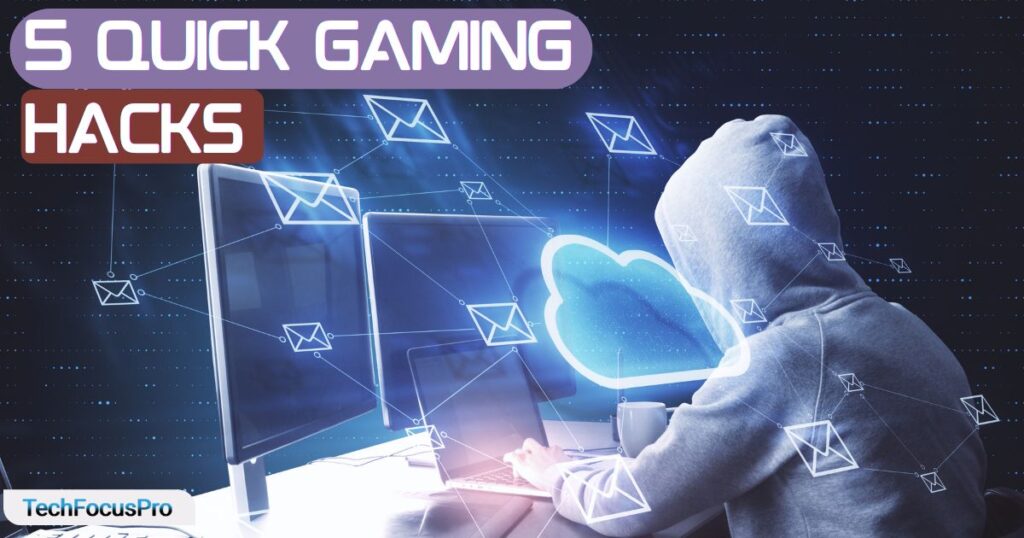 5 Quick Gaming Hacks You Can Apply Right Now