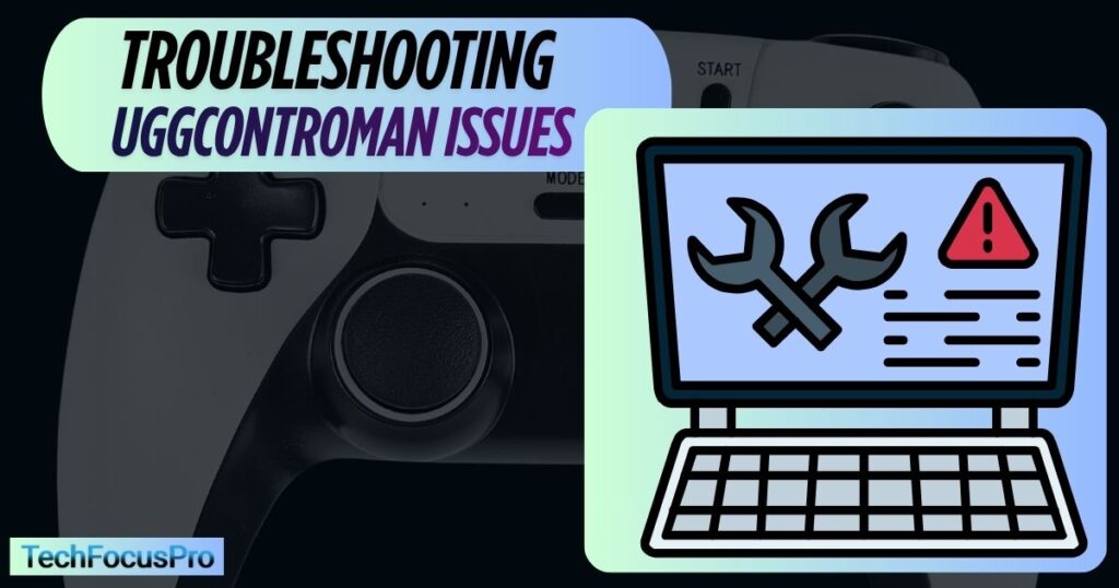 Troubleshooting Common UGGControman Issues