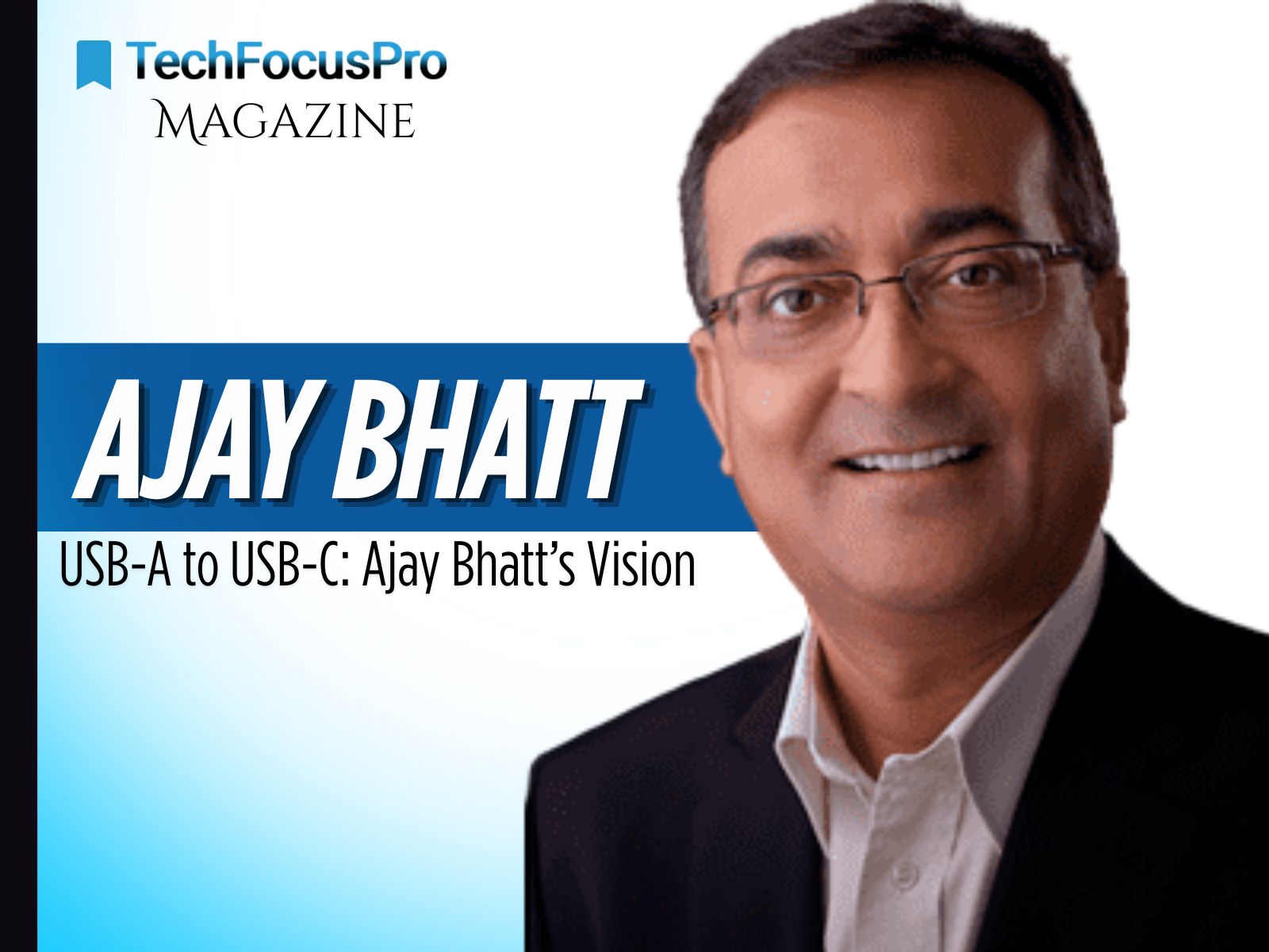 From USB-A to USB-C: How Ajay Bhatt’s Vision Still Powers Every Device in 2026