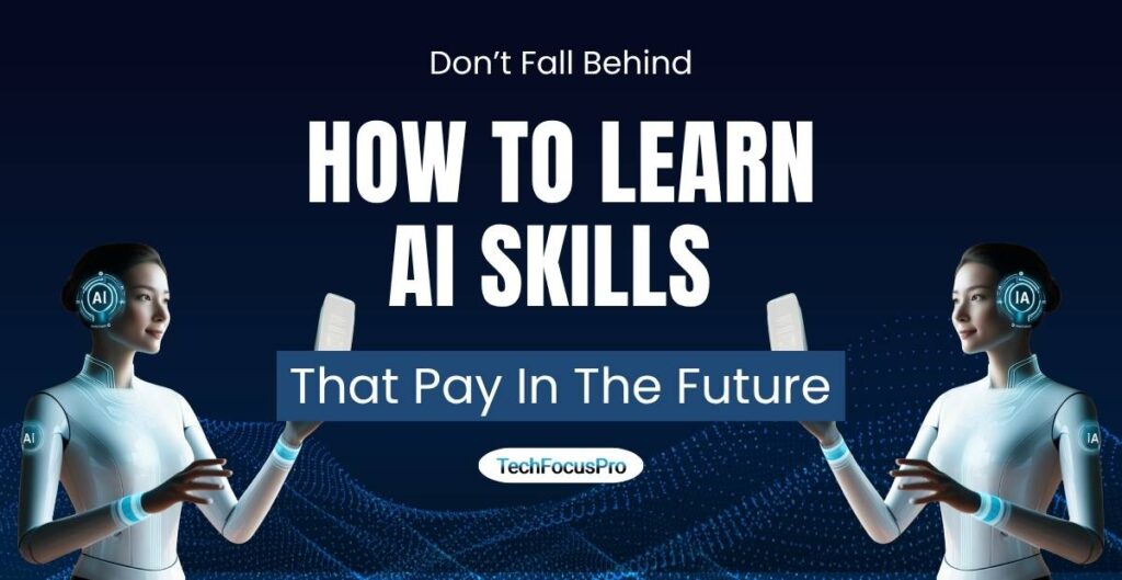 Don’t Fall Behind: How to Learn AI Skills That Pay in the Future